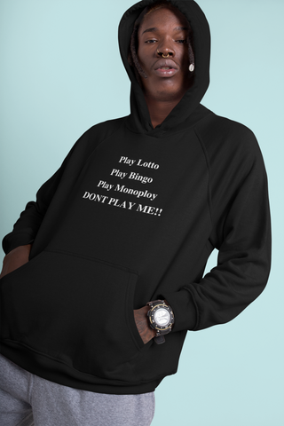 Don't Play Me Hoodie