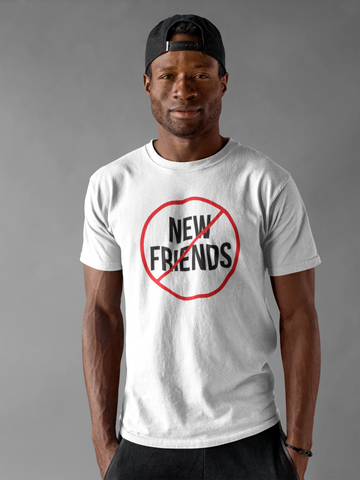 No New Friends Tee