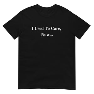 Used To Care Tee
