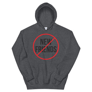 No New Friends Hoodie