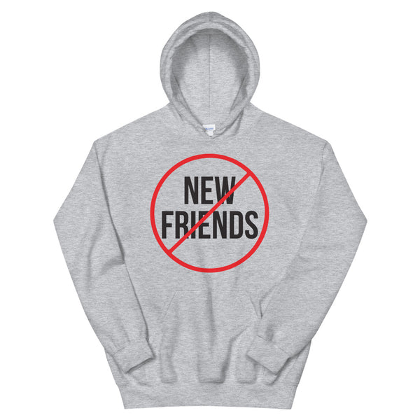 No New Friends Hoodie