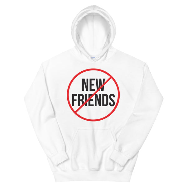No New Friends Hoodie