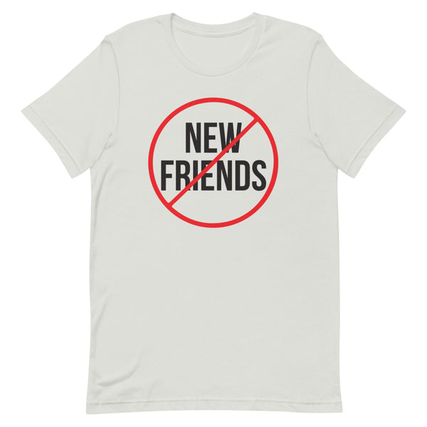 No New Friends Tee
