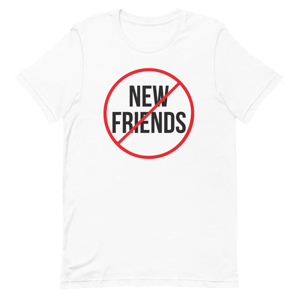 No New Friends Tee